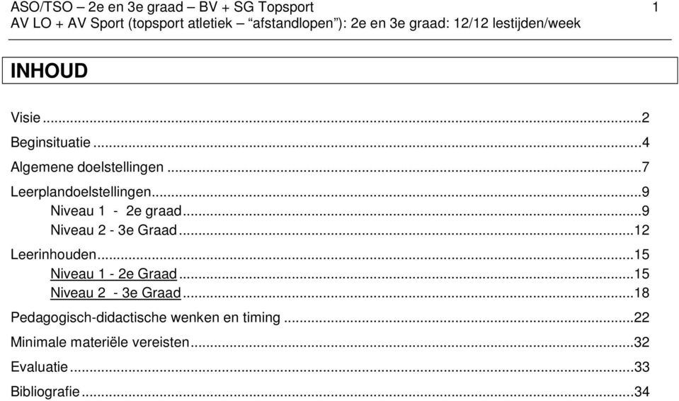 ..9 Niveau 2-3e Graad...12 Leerinhouden...15 Niveau 1-2e Graad...15 Niveau 2-3e Graad.