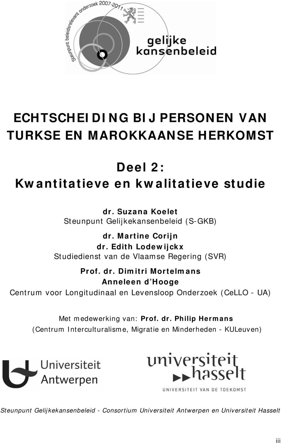 dr. Dimitri Mortelmans Anneleen d Hooge Centrum voor Longitudinaal en Levensloop Onderzoek (CeLLO - UA) Met medewerking van: Prof. dr.