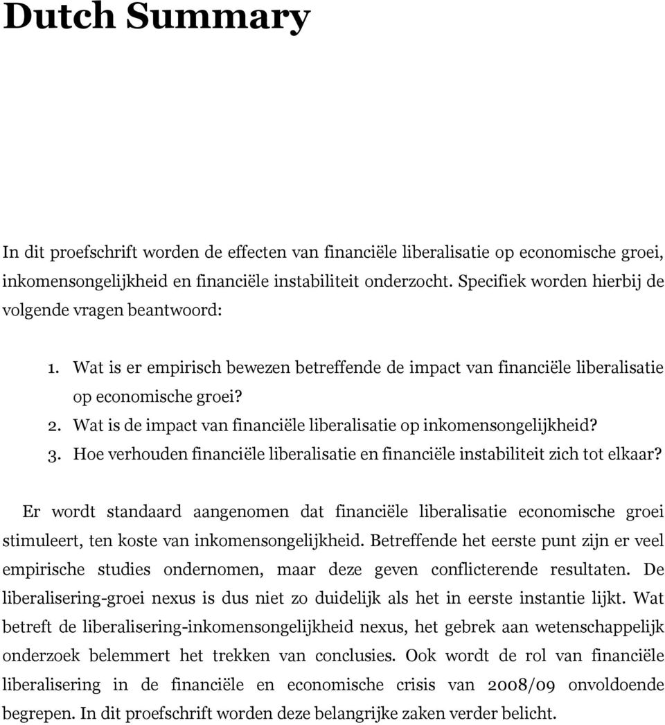 Wat is de impact van financiële liberalisatie op inkomensongelijkheid? 3. Hoe verhouden financiële liberalisatie en financiële instabiliteit zich tot elkaar?