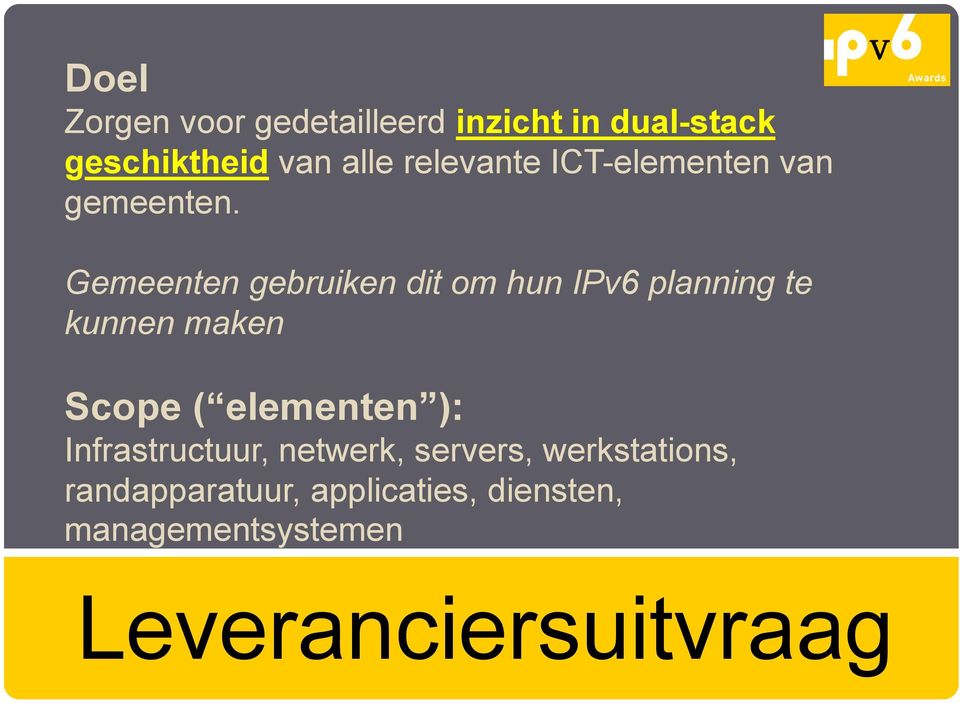 Gemeenten gebruiken dit om hun IPv6 planning te kunnen maken Scope ( elementen