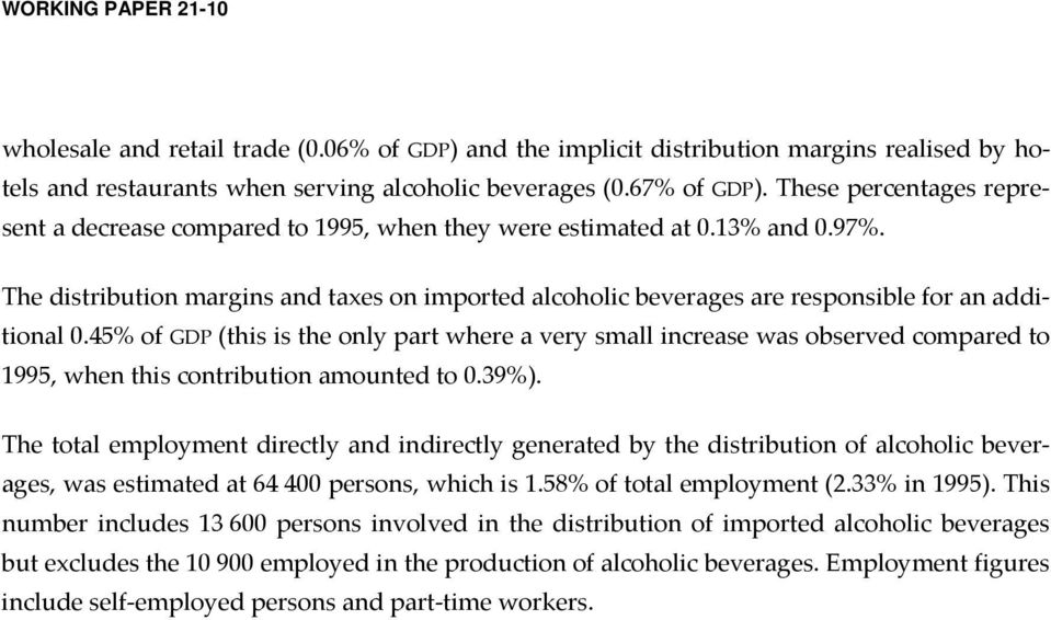 The distribution margins and taxes on imported alcoholic beverages are responsible for an additional 0.
