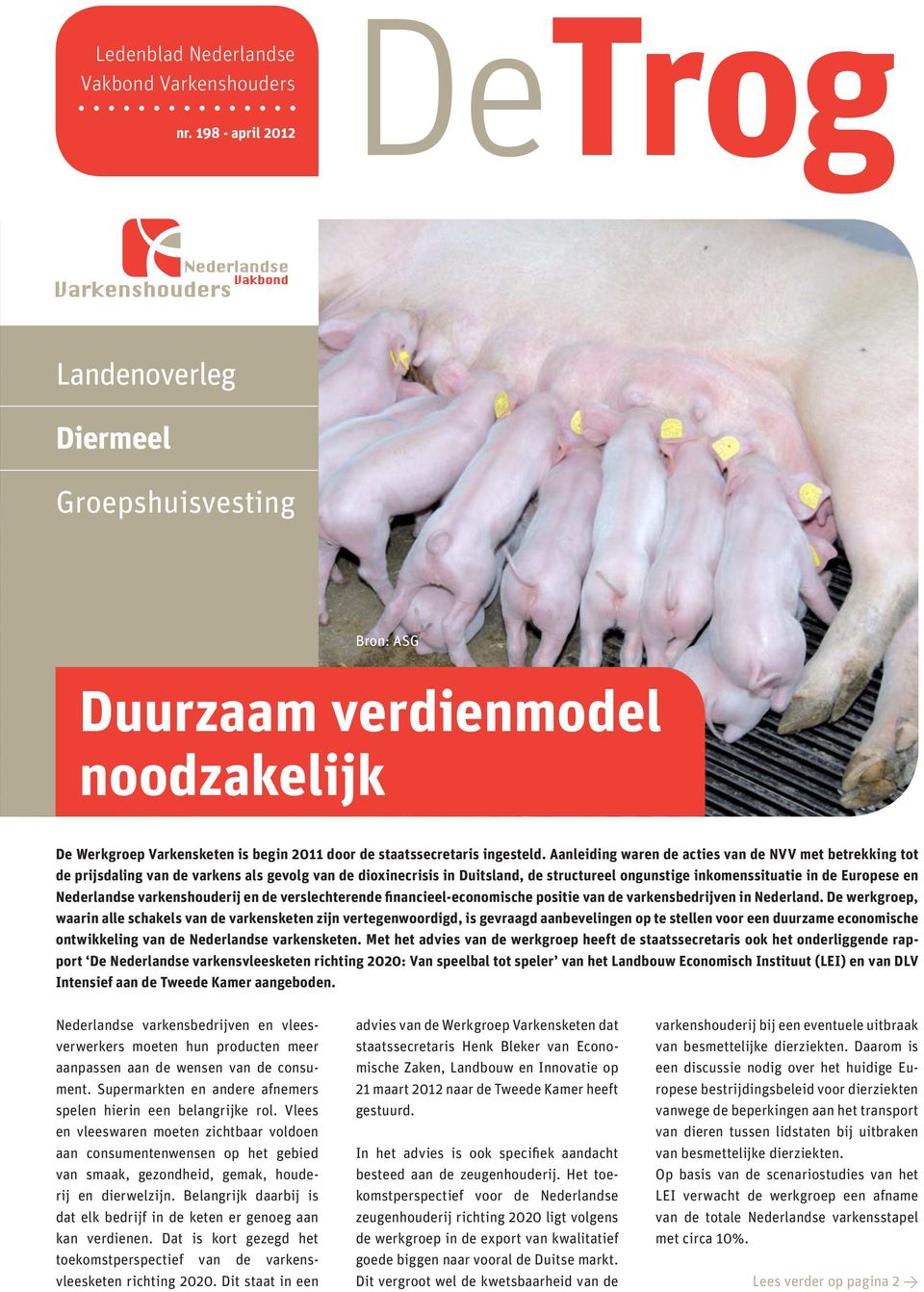 Aanleiding waren de acties van de NVV met betrekking tot de prijsdaling van de varkens als gevolg van de dioxinecrisis in Duitsland, de structureel ongunstige inkomenssituatie in de Europese en