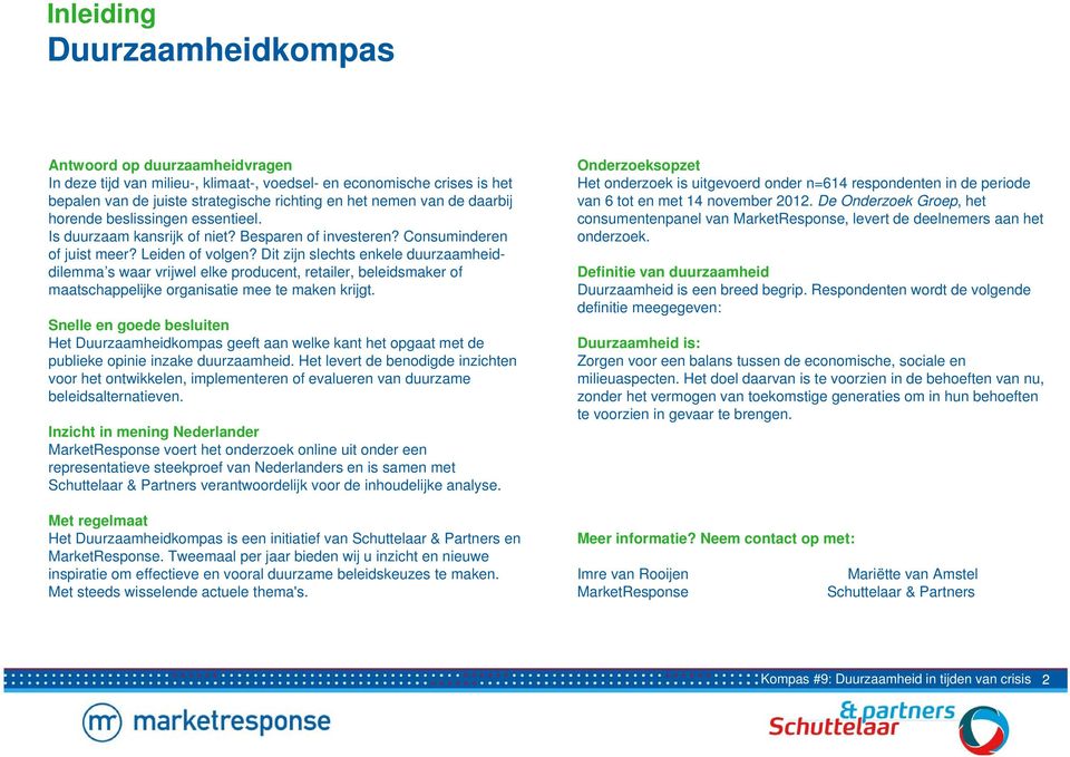 Dit zijn slechts enkele duurzaamheiddilemma s waar vrijwel elke producent, retailer, beleidsmaker of maatschappelijke organisatie mee te maken krijgt.