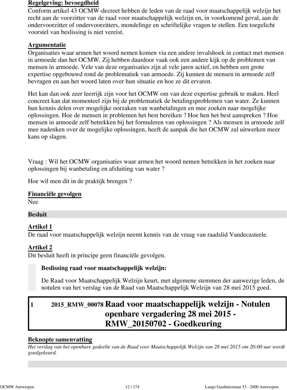 Argumentatie Organisaties waar armen het woord nemen komen via een andere invalshoek in contact met mensen in armoede dan het OCMW.