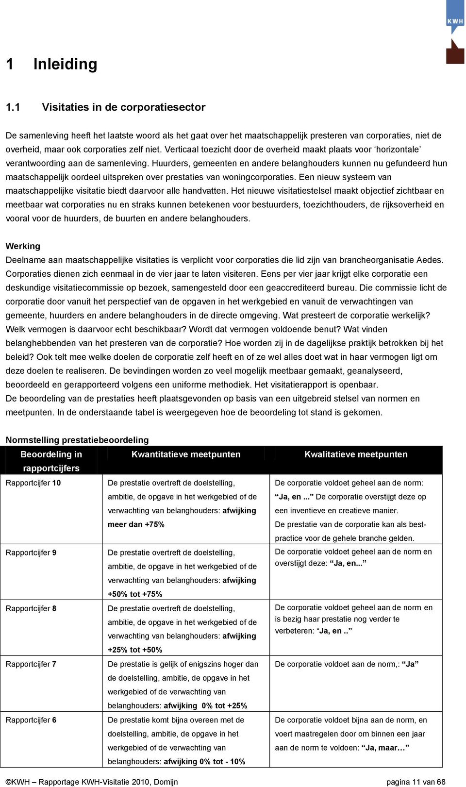 Verticaal toezicht door de overheid maakt plaats voor horizontale verantwoording aan de samenleving.