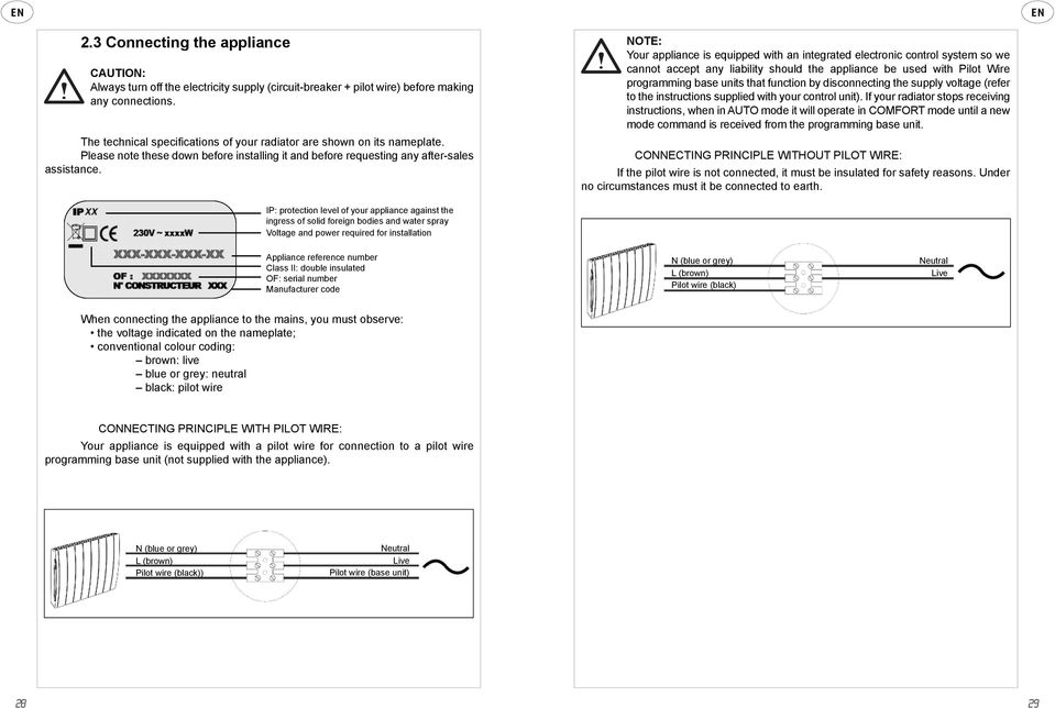 note: Your appliance is equipped with an integrated electronic control system so we cannot accept any liability should the appliance be used with Pilot Wire programming base units that function by