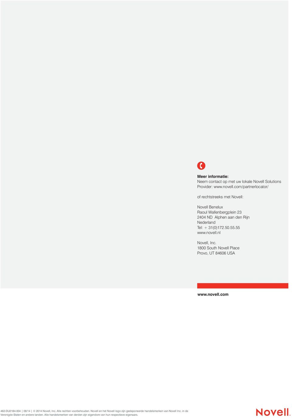 55.55 www.novell.nl Novell, Inc. 1800 South Novell Place Provo, UT 84606 USA www.novell.com 462-DU2184-004 09/14 2014 Novell, Inc.