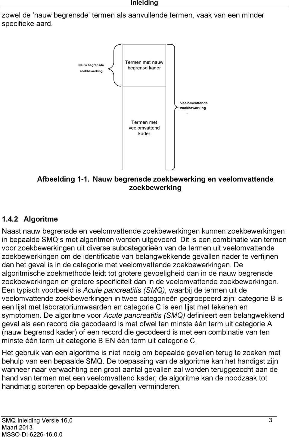 Nauw begrensde zoekbewerking en veelomvattende zoekbewerking 1.4.