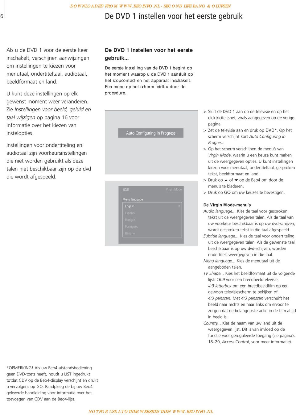 ondertiteltaal, audiotaal, beeldformaat en land. U kunt deze instellingen op elk gewenst moment weer veranderen.