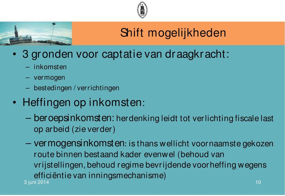 verder) vermogensinkomsten is thans wellicht voornaamste gekozen route binnen bestaand kader evenwel (behoud