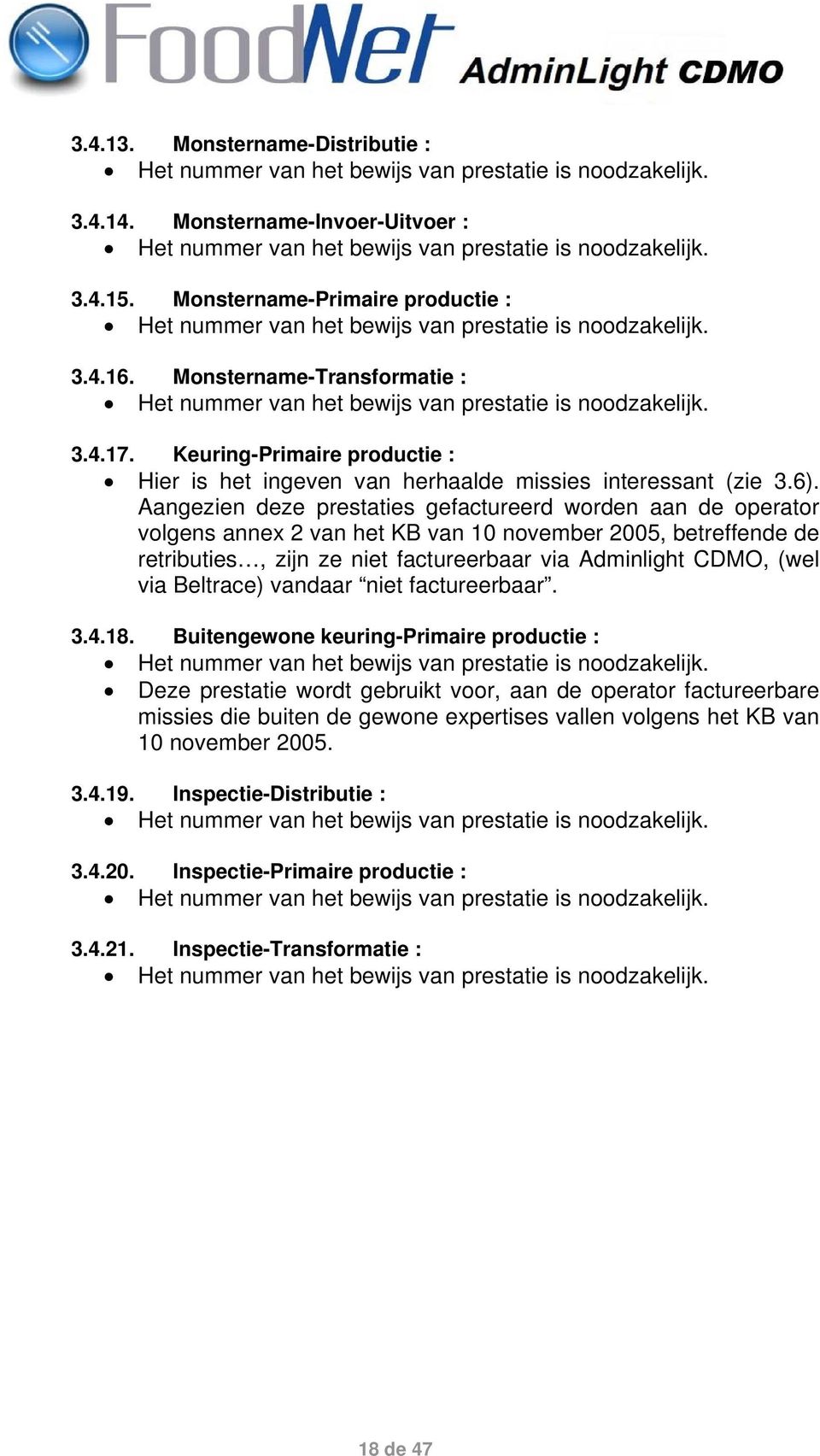 Keuring-Primaire productie : Hier is het ingeven van herhaalde missies interessant (zie 3.6).