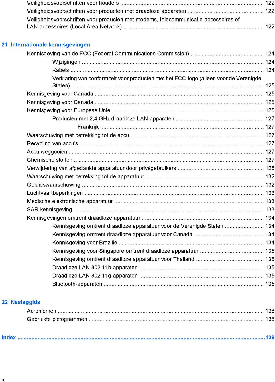 .. 122 21 Internationale kennisgevingen Kennisgeving van de FCC (Federal Communications Commission)... 124 Wijzigingen... 124 Kabels.