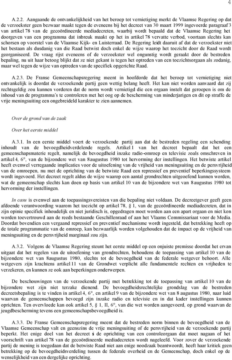 paragraaf 3 van artikel 78 van de gecoördineerde mediadecreten, waarbij wordt bepaald dat de Vlaamse Regering het doorgeven van een programma dat inbreuk maakt op het in artikel 78 vervatte verbod,