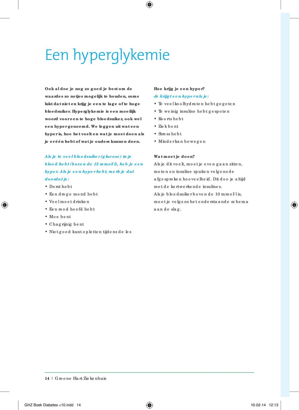 We leggen uit wat een hyper is, hoe het voelt en wat je moet doen als je er één hebt of wat je ouders kunnen doen. Hoe krijg je een hyper?