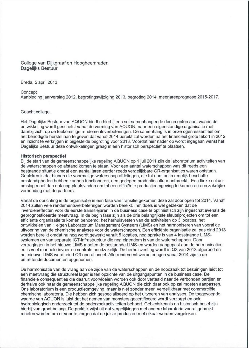 organisatie met daarbij zicht op de toekomstige rendementsverbeteringen.