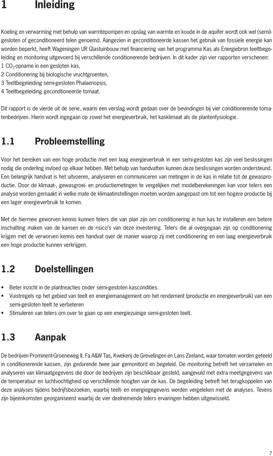 monitoring uitgevoerd bij verschillende conditionerende bedrijven.