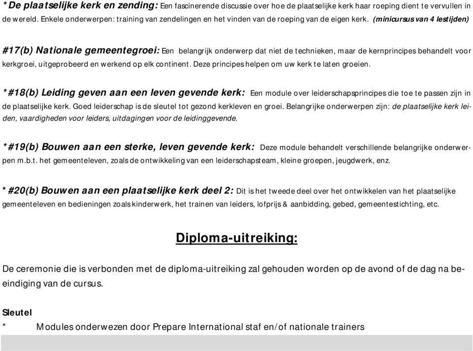 (minicursus van 4 lestijden) #17(b) Nationale gemeentegroei: Een belangrijk onderwerp dat niet de technieken, maar de kernprincipes behandelt voor kerkgroei, uitgeprobeerd en werkend op elk continent.