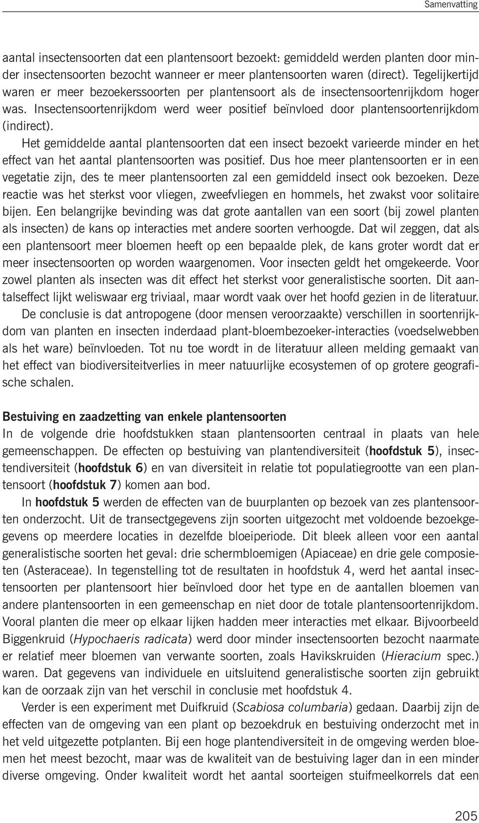 Het gemiddelde aantal plantensoorten dat een insect bezoekt varieerde minder en het effect van het aantal plantensoorten was positief.