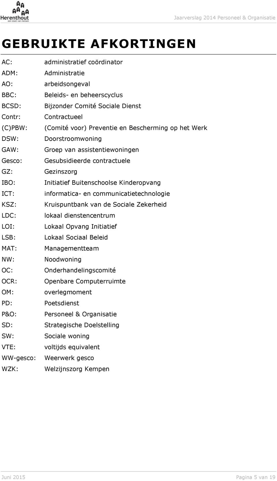 Gesubsidieerde contractuele Gezinszorg Initiatief Buitenschoolse Kinderopvang informatica- en communicatietechnologie Kruispuntbank van de Sociale Zekerheid lokaal dienstencentrum Lokaal Opvang