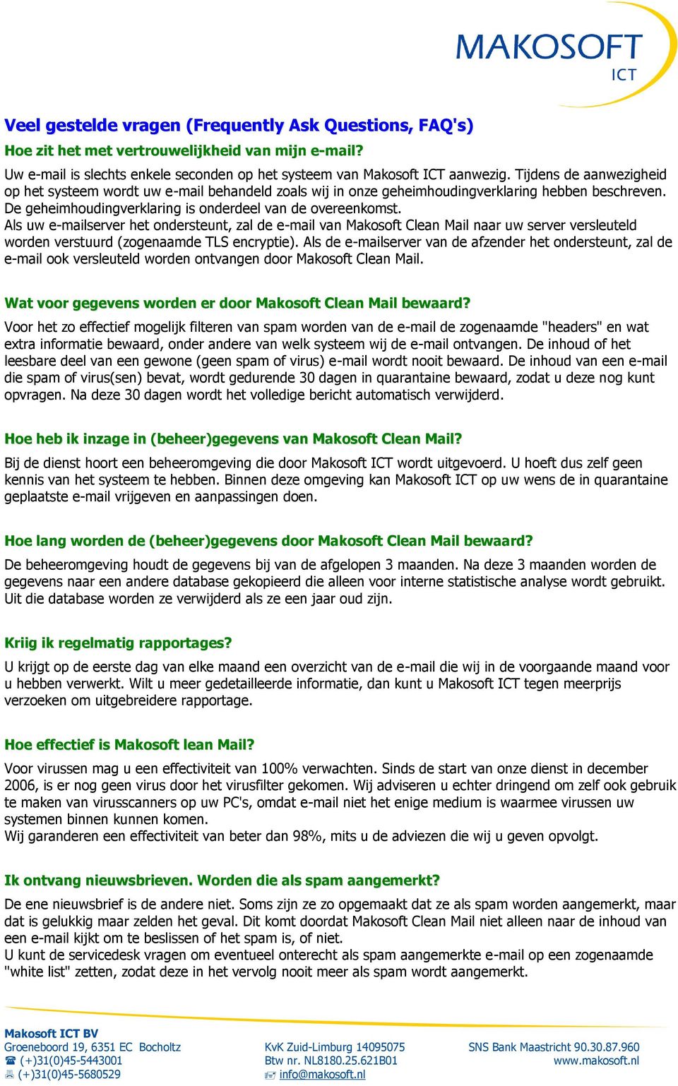 Als uw e-mailserver het ondersteunt, zal de e-mail van Makosoft Clean Mail naar uw server versleuteld worden verstuurd (zogenaamde TLS encryptie).