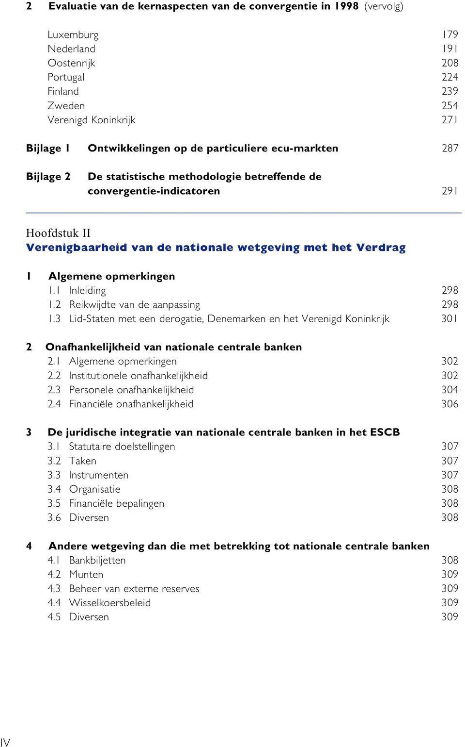 Algemene opmerkingen 1.1 Inleiding 298 1.2 Reikwijdte van de aanpassing 298 1.