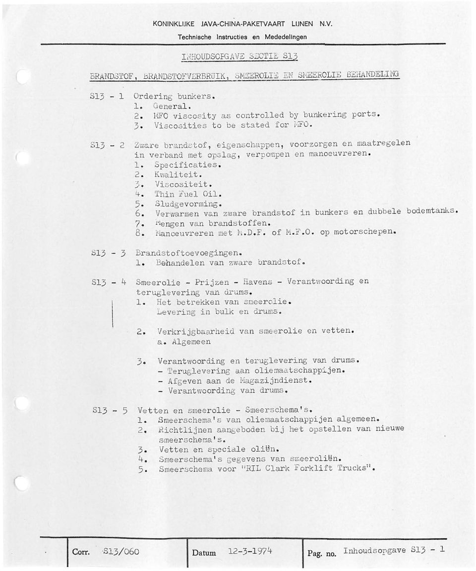 813-2 Zwar e brandstof, eigenschappen, voorzor gen en maatr egelen in verband me t opsl ag, verpompen en manoeuvreren. 1. Specificaties. 2. Kwaliteit. 3. Vic:;cosi teit. 4. Thin :i<'uel Oil. 5.