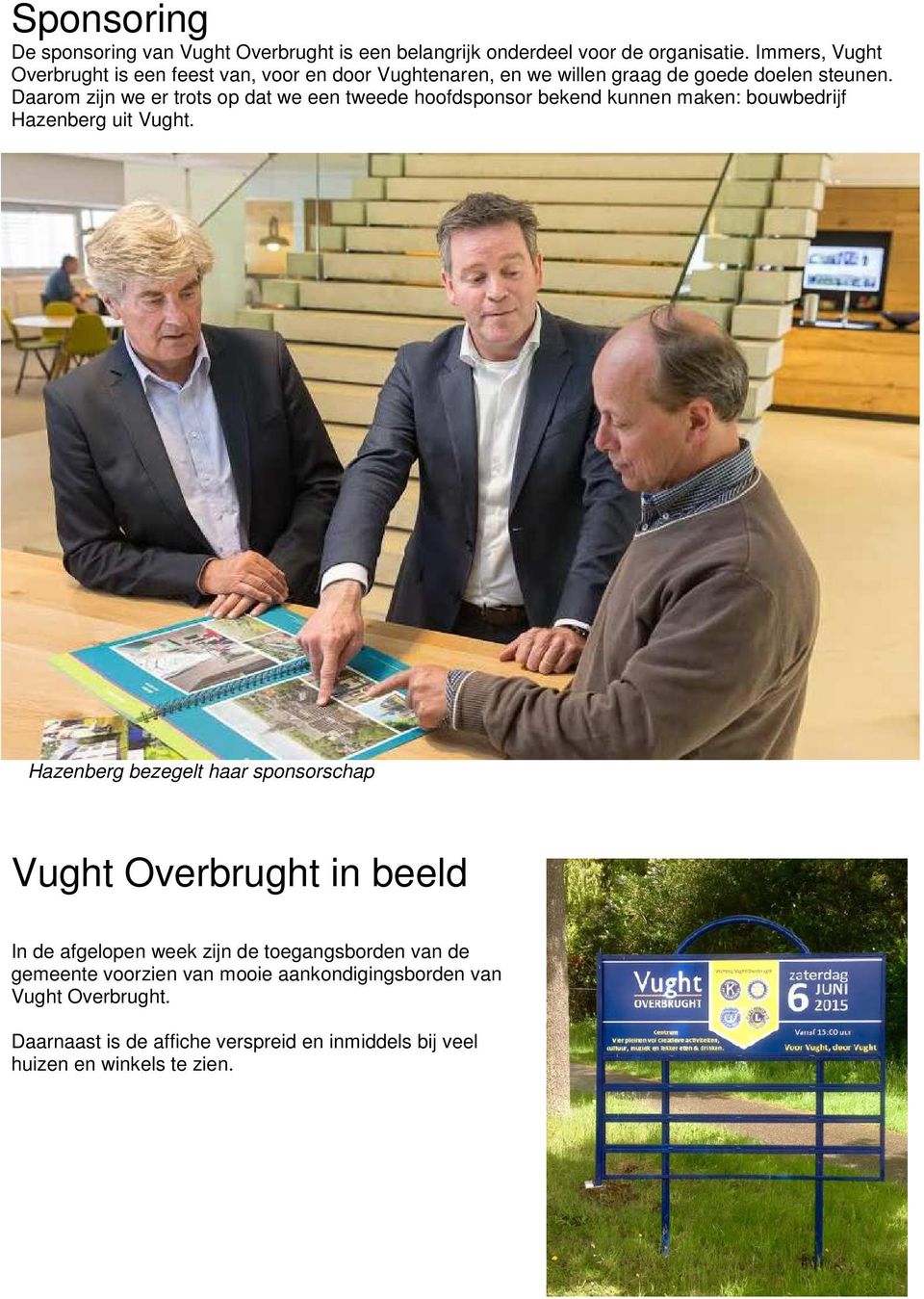 Daarom zijn we er trots op dat we een tweede hoofdsponsor bekend kunnen maken: bouwbedrijf Hazenberg uit Vught.