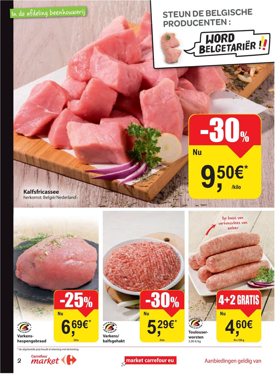 Varkens/ kalfsgehakt -30% Nu 5, 29 * /kilo Varkenshespengebraad Toulouserworsten 5,90 /kg 4+2 GRATIS