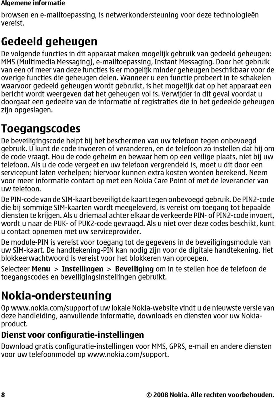 Door het gebruik van een of meer van deze functies is er mogelijk minder geheugen beschikbaar voor de overige functies die geheugen delen.