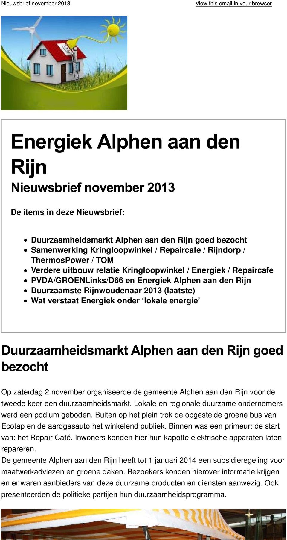 onder lokale energie Op zaterdag 2 november organiseerde de gemeente Alphen aan den Rijn voor de tweede keer een duurzaamheidsmarkt. Lokale en regionale duurzame ondernemers werd een podium geboden.