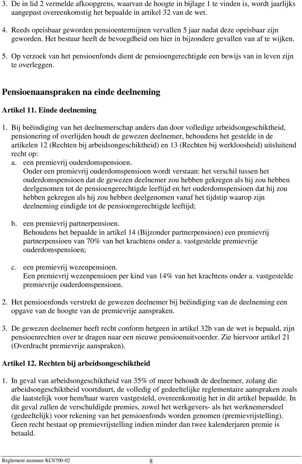 Pensioenaanspraken na einde deelneming Artikel 11. Einde deelneming 1.