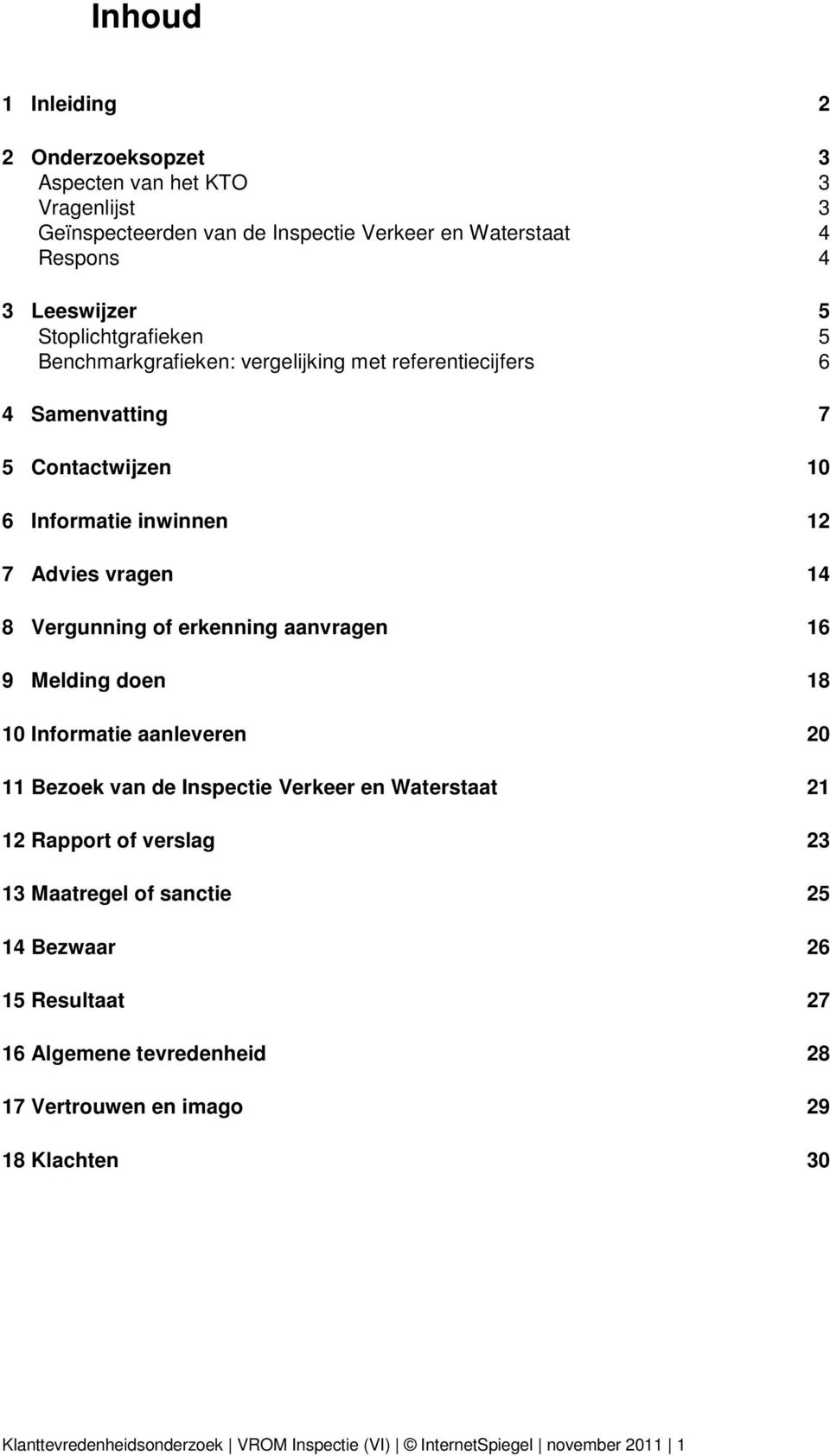 erkenning aanvragen 16 9 Melding doen 1 10 Informatie aanleveren 20 11 Bezoek van de Inspectie Verkeer en Waterstaat 21 12 Rapport of verslag 23 13 Maatregel of