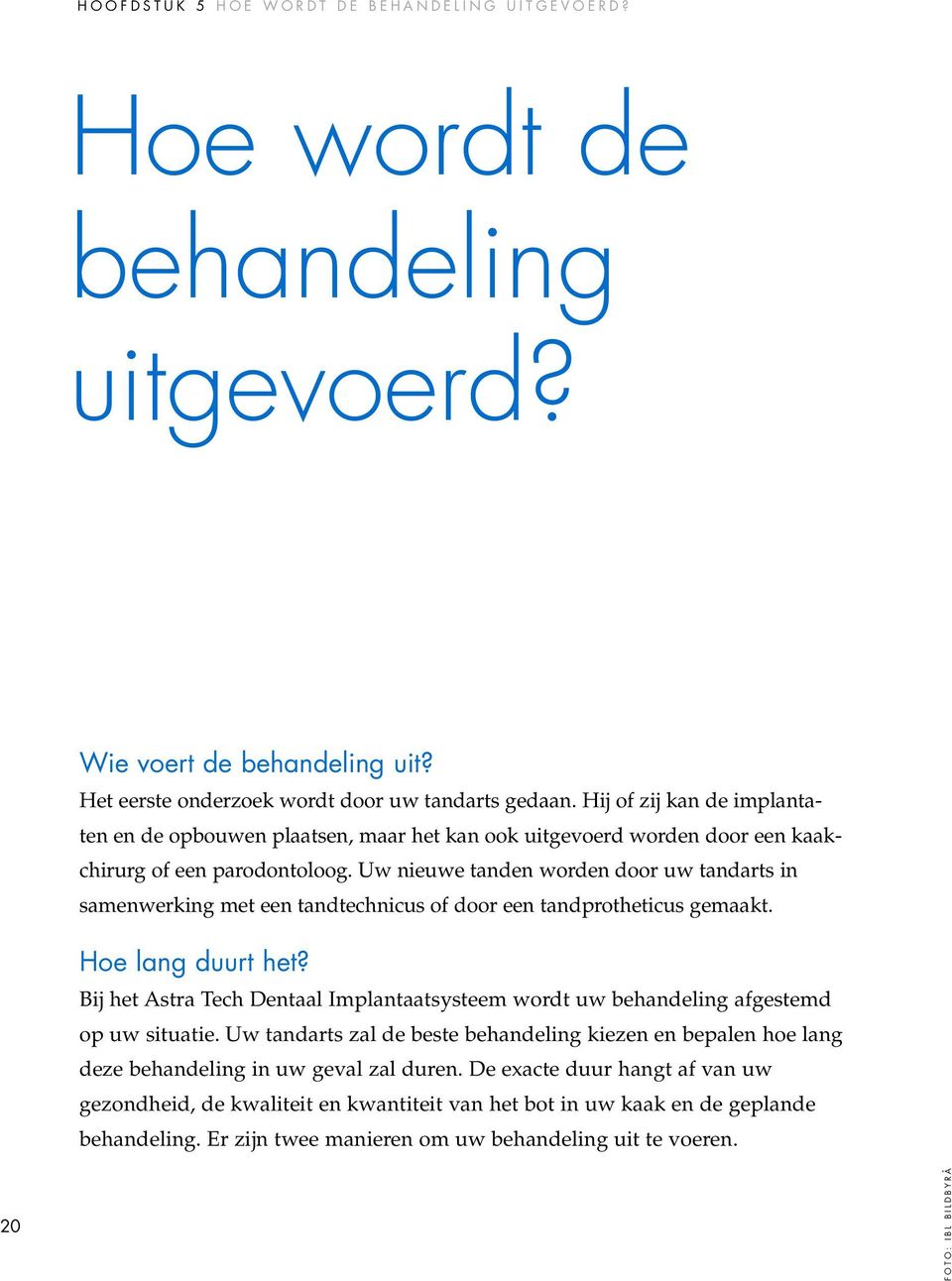 Uw nieuwe tanden worden door uw tandarts in samenwerking met een tandtechnicus of door een tandprotheticus gemaakt. Hoe lang duurt het?