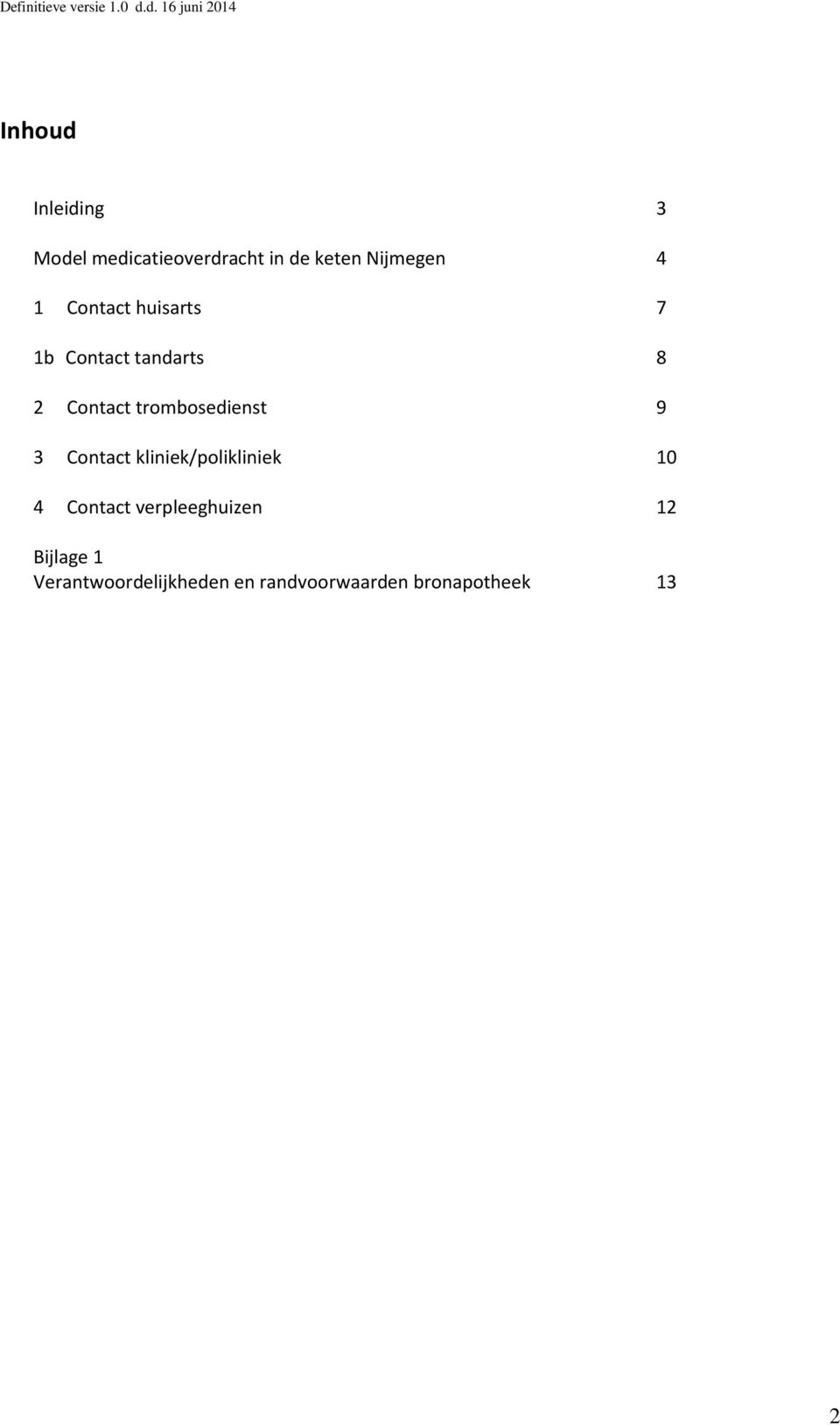 trombosedienst 9 3 Contact kliniek/polikliniek 10 4 Contact