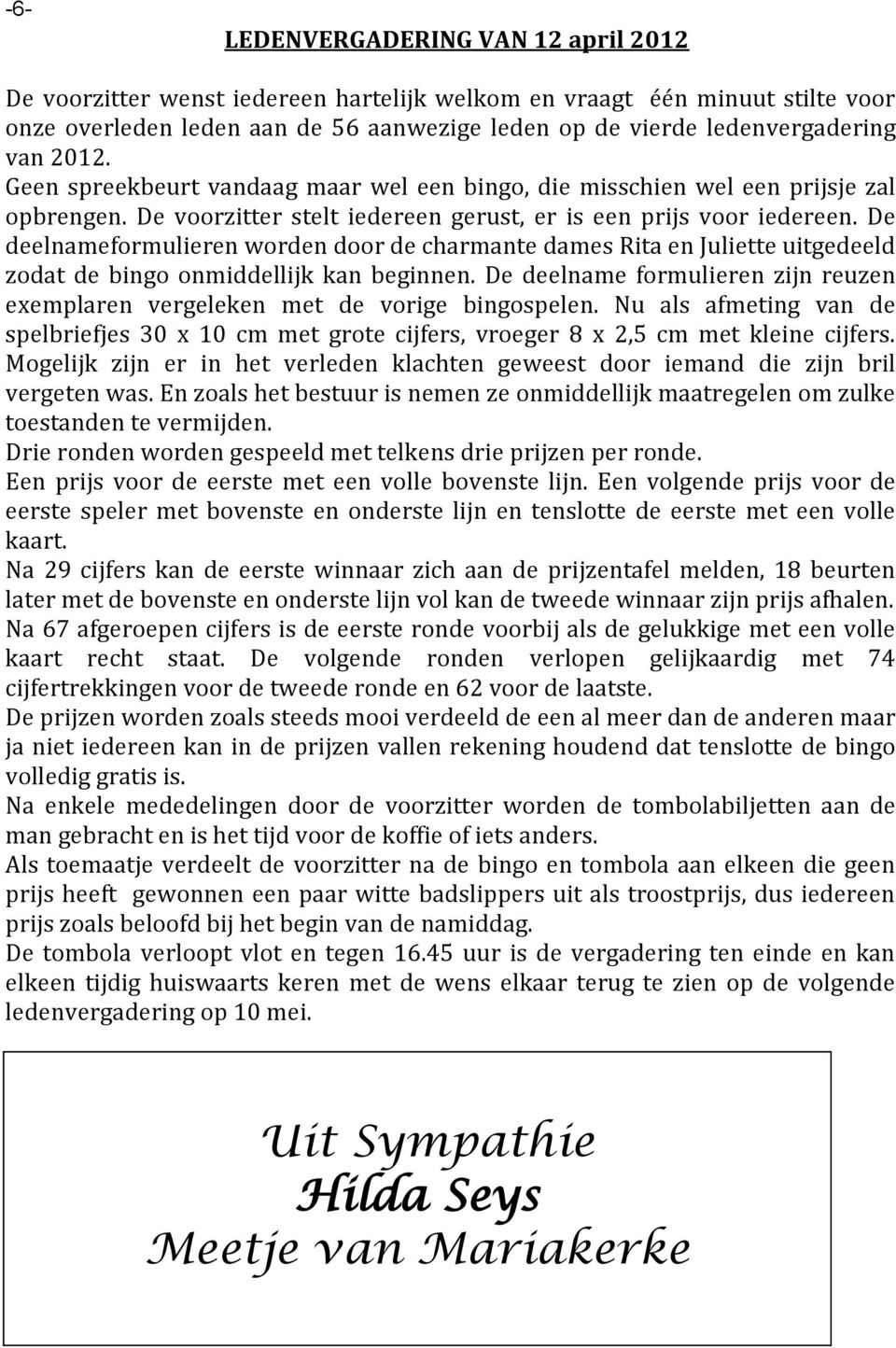 De deelnameformulieren worden door de charmante dames Rita en Juliette uitgedeeld zodat de bingo onmiddellijk kan beginnen.