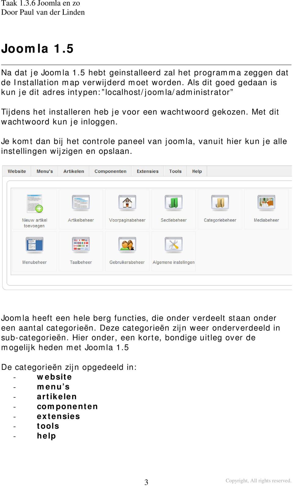 Je komt dan bij het controle paneel van joomla, vanuit hier kun je alle instellingen wijzigen en opslaan.