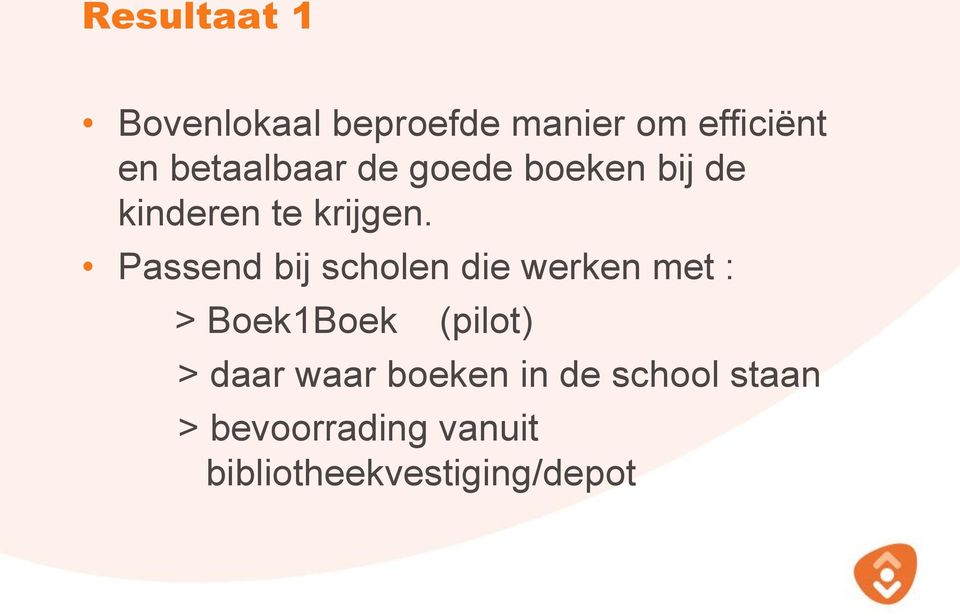 Passend bij scholen die werken met : > Boek1Boek (pilot) > daar