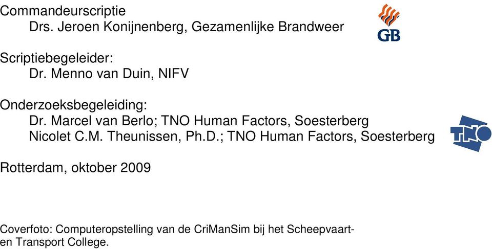 Marcel van Berlo; TNO Human Factors, Soesterberg Nicolet C.M. Theunissen, Ph.D.
