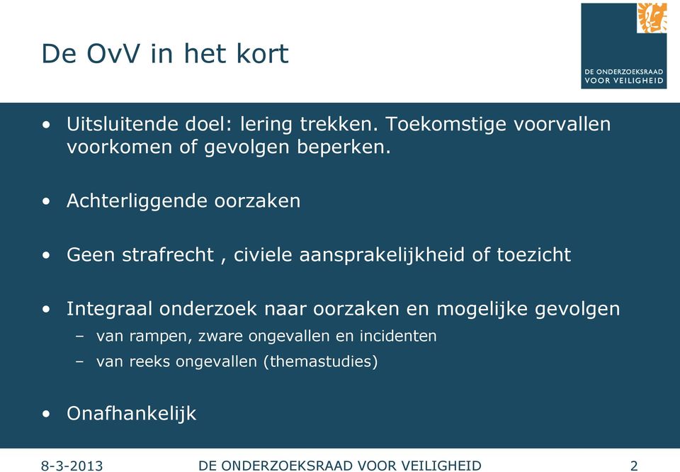 Achterliggende oorzaken Geen strafrecht, civiele aansprakelijkheid of toezicht