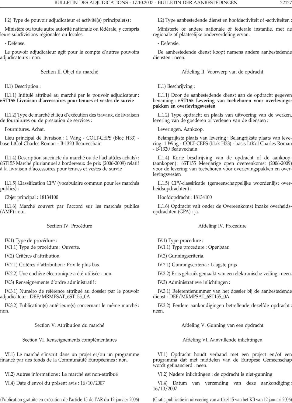 Le pouvoir adjudicateur agit pour le compte d autres pouvoirs adjudicateurs non. Section II. Objet du marché II.1)