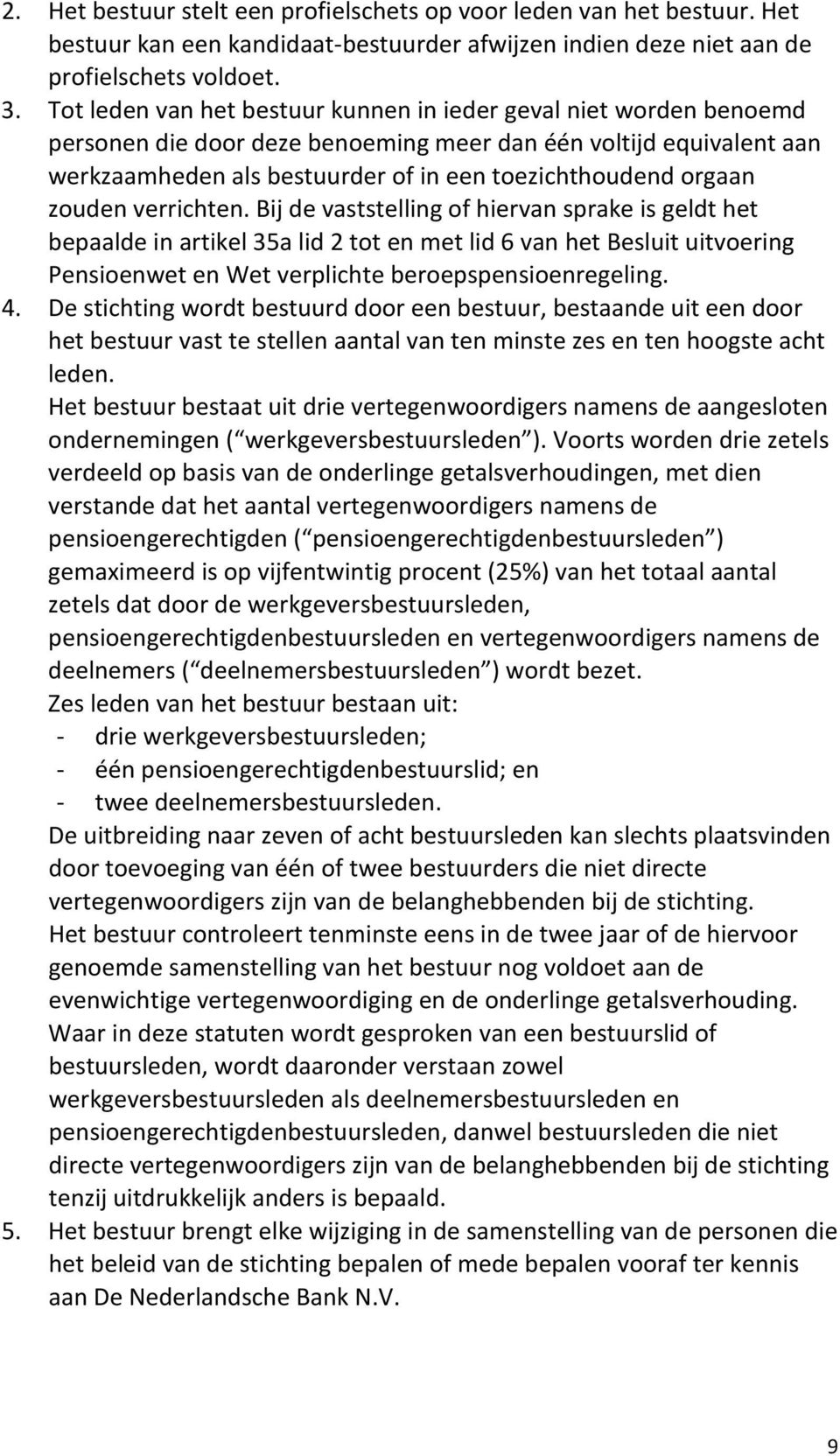 zouden verrichten. Bij de vaststelling of hiervan sprake is geldt het bepaalde in artikel 35a lid 2 tot en met lid 6 van het Besluit uitvoering Pensioenwet en Wet verplichte beroepspensioenregeling.