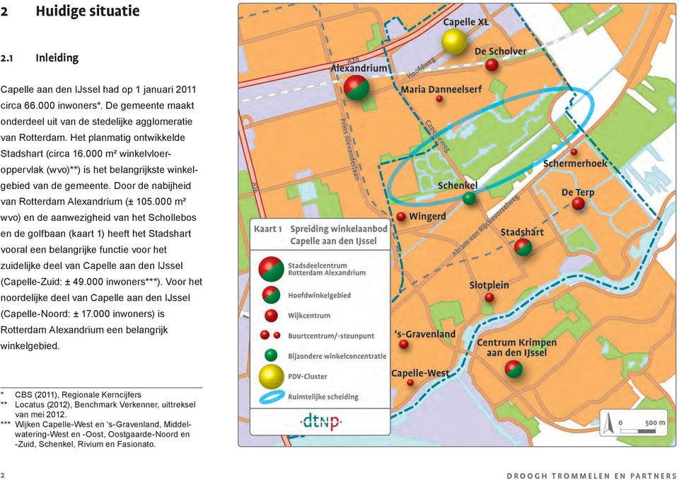 000 m² wvo) en de aanwezigheid van het Schollebos en de golfbaan (kaart 1) heeft het Stadshart vooral een belangrijke functie voor het zuidelijke deel van Capelle aan den IJssel (Capelle-Zuid: ± 49.