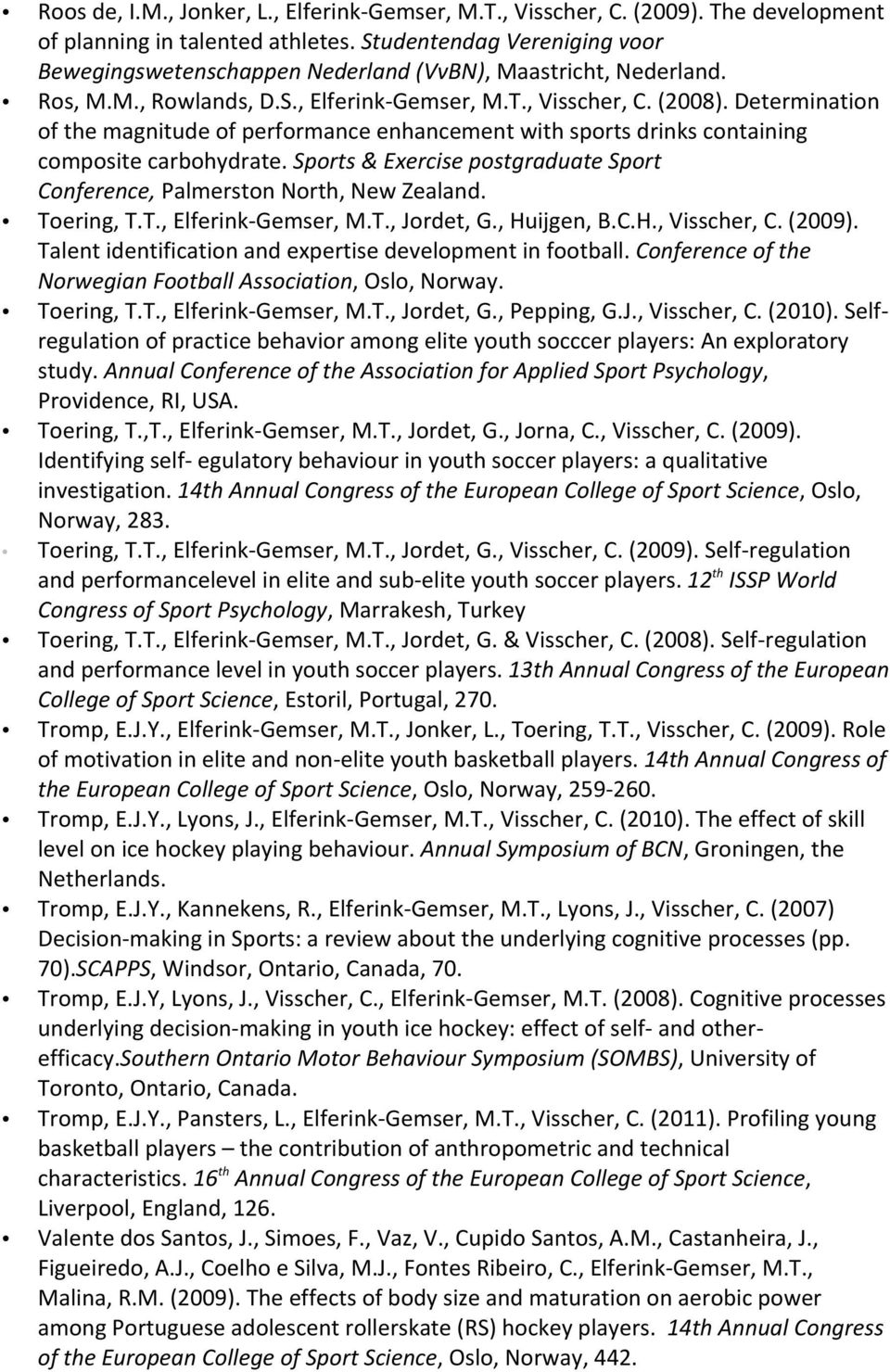 Determination of the magnitude of performance enhancement with sports drinks containing composite carbohydrate. Sports & Exercise postgraduate Sport Conference, Palmerston North, New Zealand.