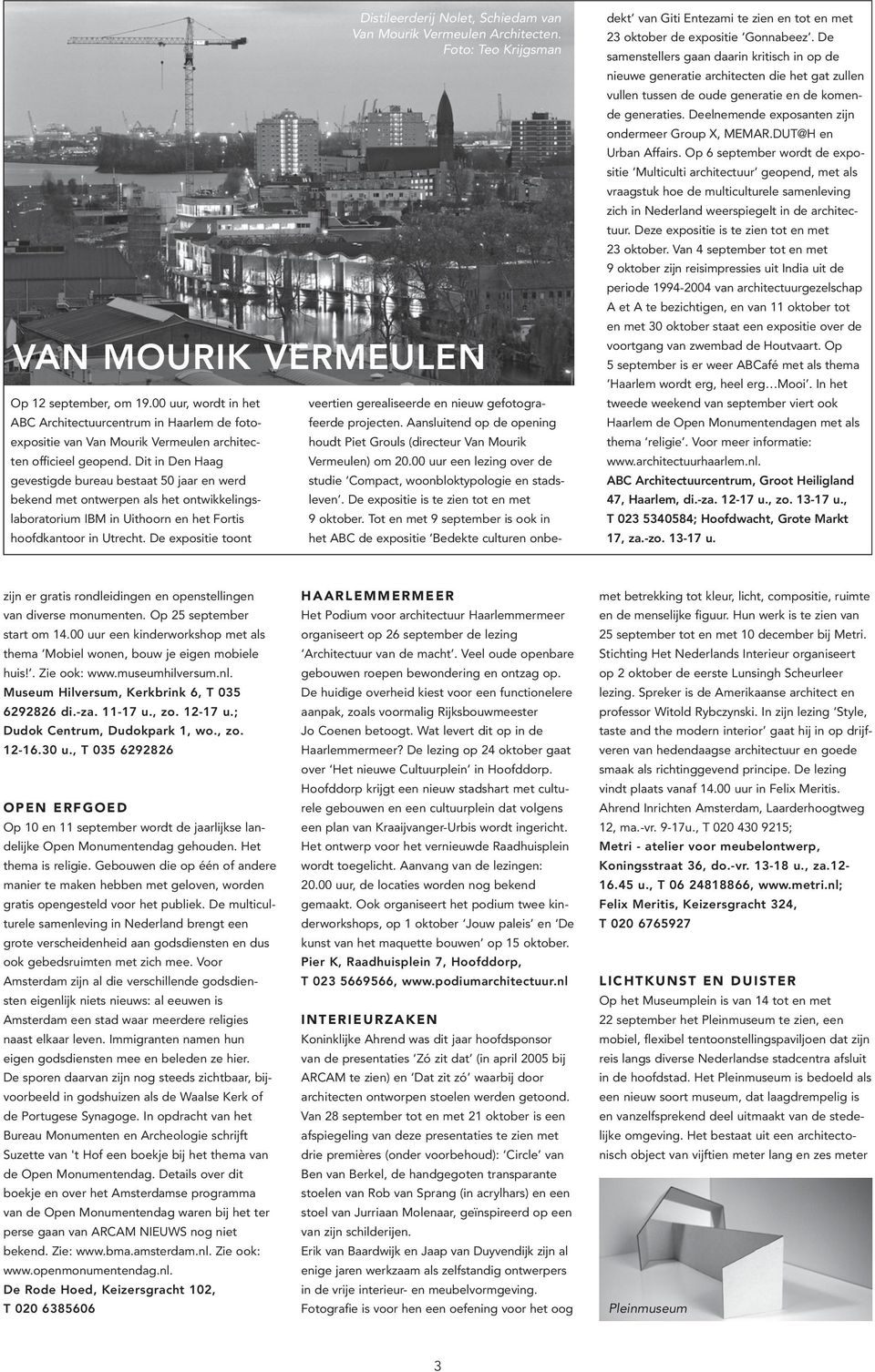 De expositie toont Distileerderij Nolet, Schiedam van Van Mourik Vermeulen Architecten. Foto: Teo Krijgsman VAN MOURIK VERMEULEN veertien gerealiseerde en nieuw gefotografeerde projecten.
