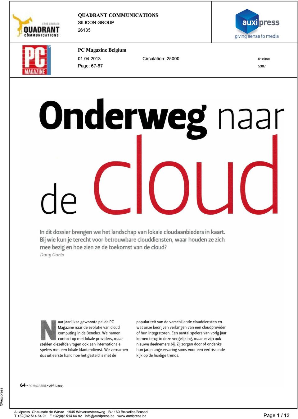 bedrijven verlangen van een cloudprovider ï Él computing in de Benelux We namen of hun integratoren Een aantal spelers van vorig jaar v contact op met lokale providers maar komen terug in deze