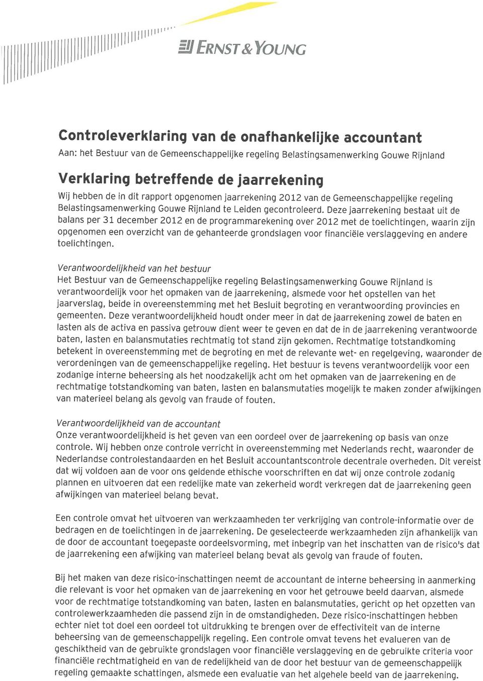 dit rapport opgenomen jaarrekening 2012 van de Gemeenschappelijke regeling Belastingsamenwerking Gouwe Rijnland te Leiden gecontroleerd.