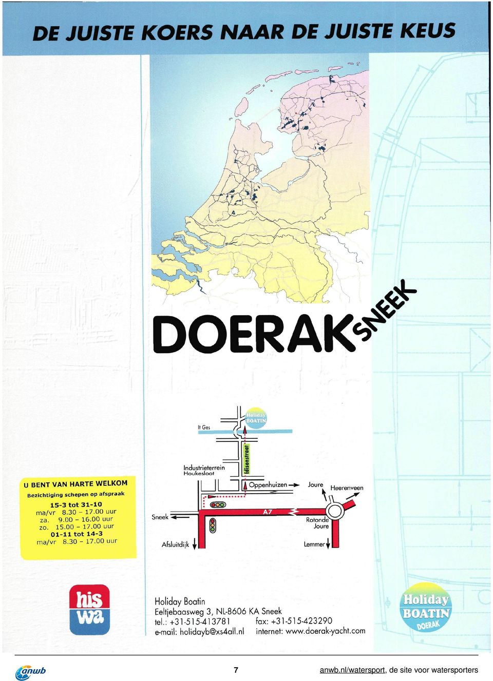 schepen op afspraak 15-3 tot 31-10 m a / v r 8.30-17.00 uur za. 9.00-16.00 uur zo. 15.00-17.