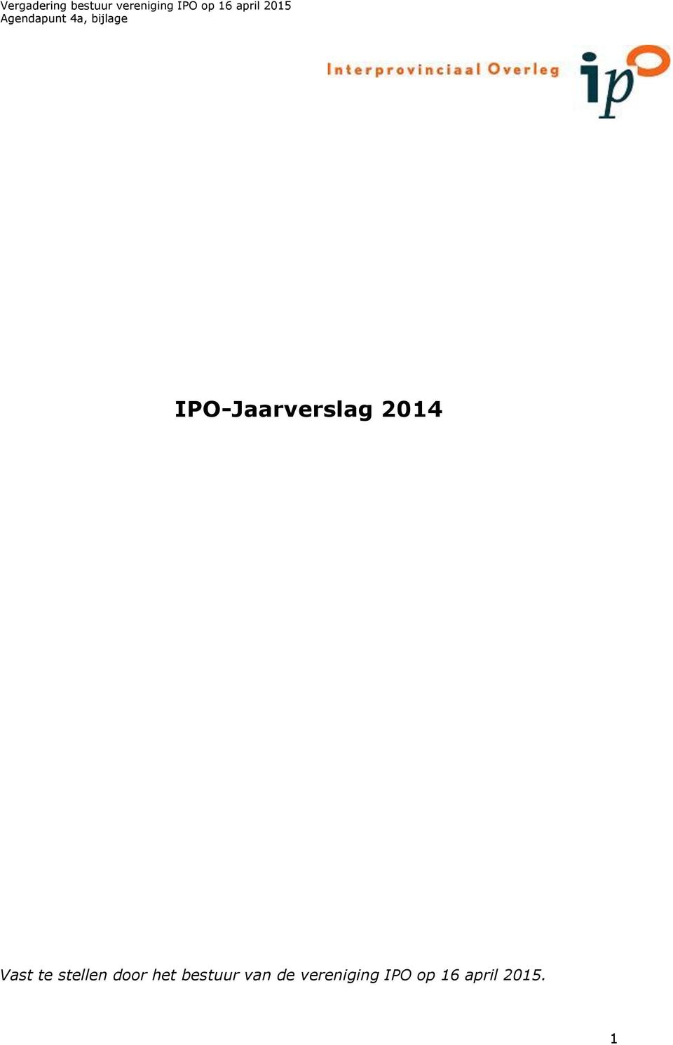 IPO-Jaarverslag 2014 Vast te stellen door