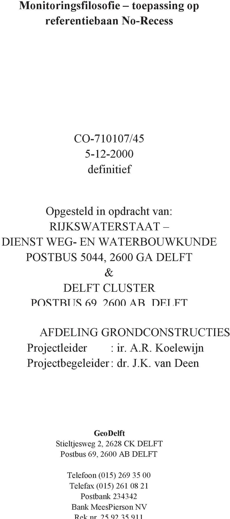 GRONDCONSTRUCTIES Projectleider : ir. A.R. Ko