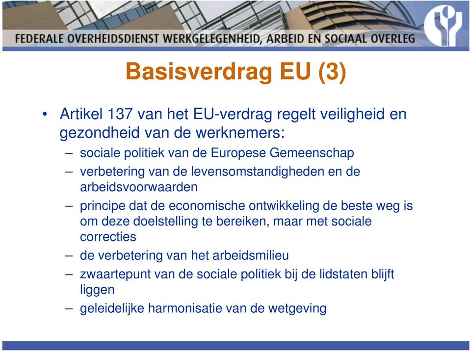 economische ontwikkeling de beste weg is om deze doelstelling te bereiken, maar met sociale correcties de verbetering